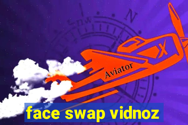 face swap vidnoz